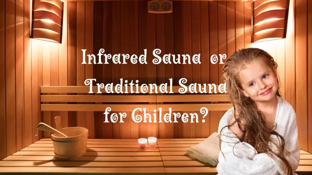 traditional-saunas-or-infrared-saunas-for-children