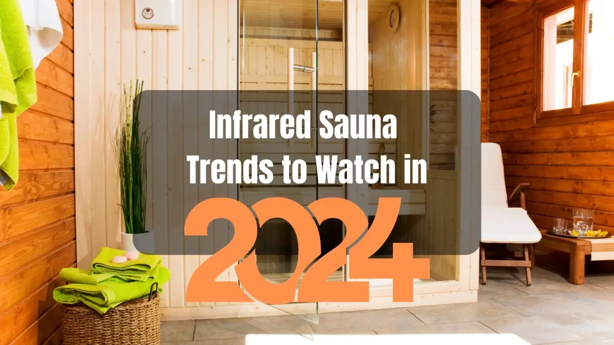 Infrared Sauna Trends to Watch in 2024